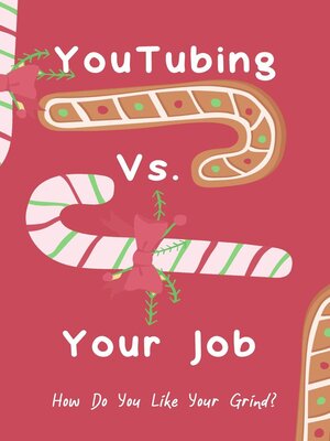 cover image of YouTubing vs. Your Job How Do You Like Your Grind?